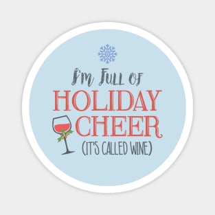 I'm Full of Holiday Cheer... it's called wine Magnet